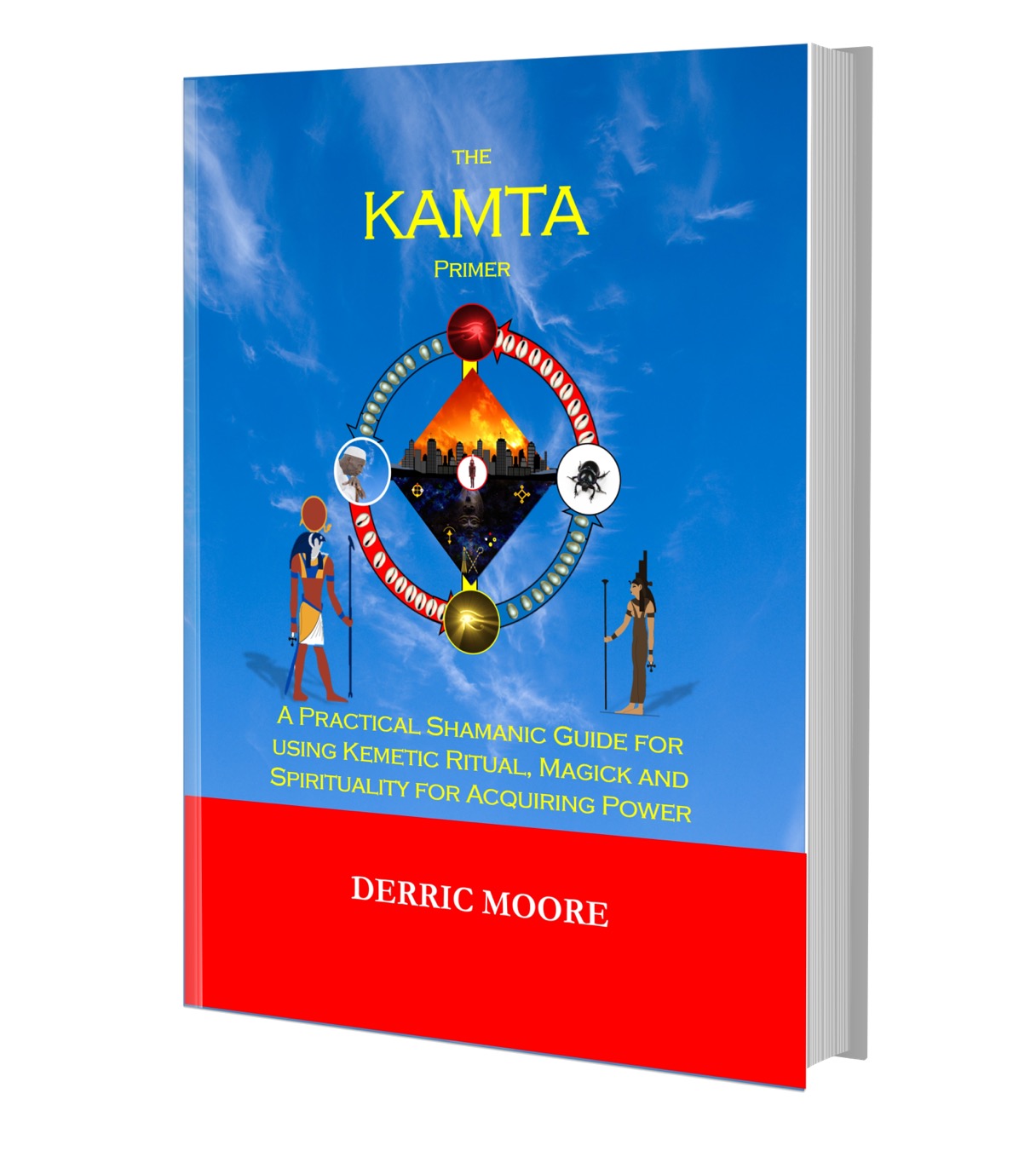 The KAMTA Primer: A Practical Shamanic Guide for using Kemetic Ritual, Magick and Spirituality for Acquiring Power - Click Image to Close