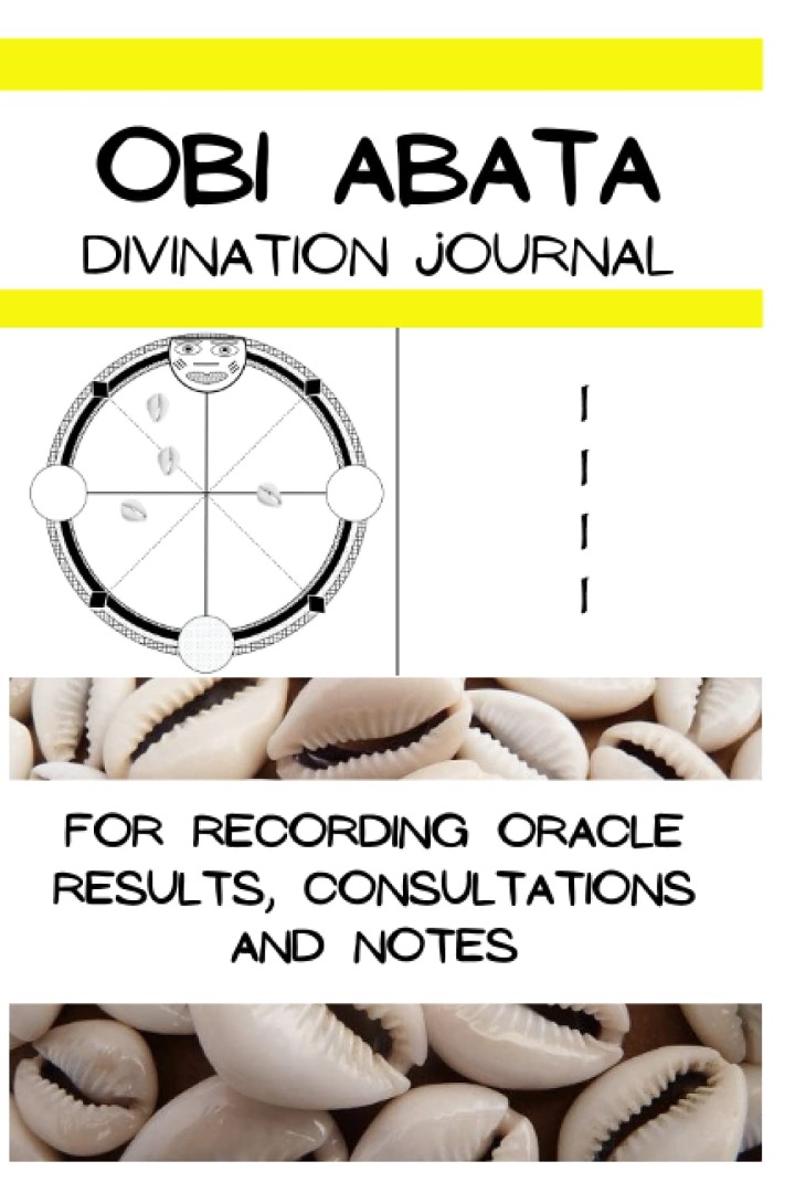 Obi Abata Divination Journal: For Recording Oracle Results, Consultations and Notes
